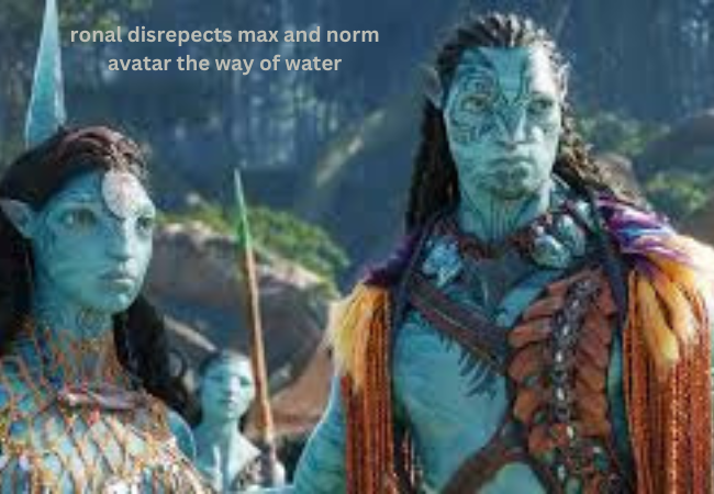 ronal disrepects max and norm avatar the way of water